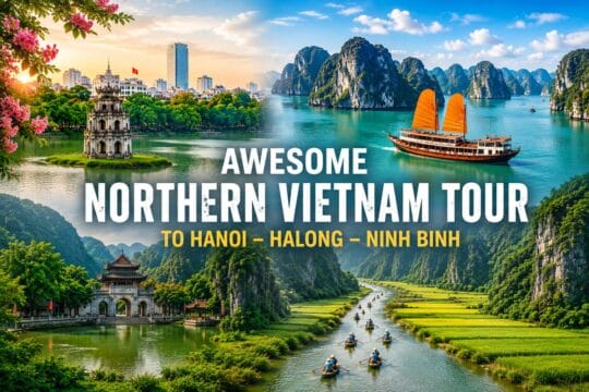 Awesome northern vietnam tour to hanoi - halong - ninh binh Awesome-northern-vietnam-tour-to-hanoi-halong-ninh-binh