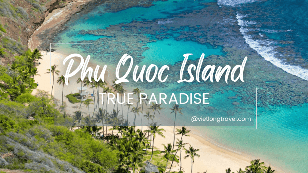 Fascinating phu quoc explorer holiday - 4 days 3 nights Phu-quoc-travel-tips-top-10-smart-tips-for-a-memorable-vacation