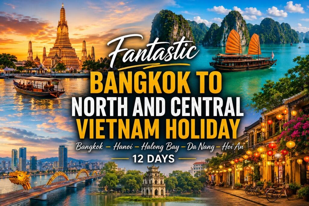 12-day fantastic bangkok to north and central vietnam holiday Fantastic-bangkok-to-north-and-central-vietnam-holiday-12-days